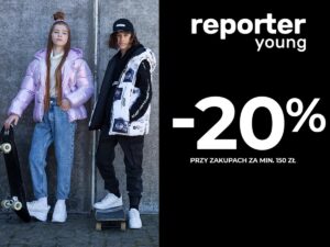 Promocja -20% na produkty nieprzecenione za zakupy za minimum 150 zł w Reporter Young!